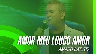 Amado Batista  Amor meu louco amor álbum Negócio da China Oficial [upl. by Trula]