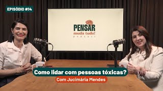 14 Como lidar com pessoas tóxicas  Com Jucimária Mendes [upl. by Herwin]