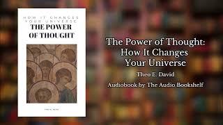 Free Audiobooks  The Power of Thought  How it Changes Your Universe  Theo E David [upl. by Jodoin506]