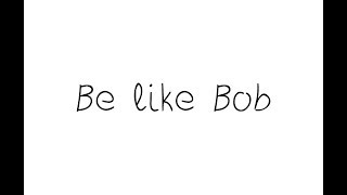 Be like Bob join band [upl. by Tucky]