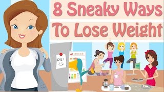 8 Sneaky Ways To Lose Weight Easy Ways To Lose Weight [upl. by Dante]