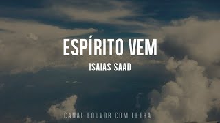 Espírito Vem Isaías Saad COM LETRA [upl. by Ahseirej]