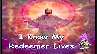 I Know My Redeemer Lives w Lyrics [upl. by Hughmanick]