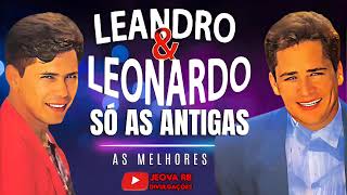 LEANDRO E LEONARDO  SÓ AS ANTIGAS AS MELHORES [upl. by Karine]