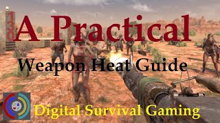 Practical Weapon Heat Guide 7 Days to Die 11 [upl. by Koss]