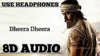 KGF  Dheera Dheera song  Tamil  8D AUDIO  Use Headphones [upl. by Anyt]