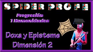 Spider Profe  Doxa y Episteme  Progresiones de Humanidades 1  Dimensión 2 [upl. by Naie]