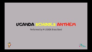 Uganda Schools Anthem by MLISADA ORGANISATION KAMPALA [upl. by Koffman494]