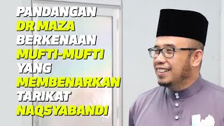 Pandangan Dr MAZA Berkenaan MuftiMufti Yang Membenarkan Tarikat Naqsyabandi [upl. by Schnur]