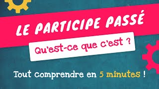 LE PARTICIPE PASSÉ  Questce que cest et à quoi ça sert [upl. by Ynahpit]