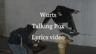 【歌詞】Wurts／Talking Box 【フル】 [upl. by Ataynek418]