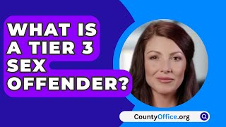 What Is A Tier 3 Sex Offender  CountyOfficeorg [upl. by Lea]