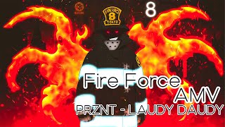 Fire Force  PRZNT  LAUDY DAUDY 「AMV」 [upl. by Cassiani]