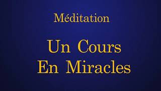 Un Cours En Miracles ☀️ Méditation ☀️ Reconnexion ☀️ Présence [upl. by Cory]