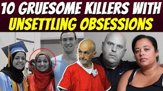 10 Gruesome Killers With Unsettling Obsessions  Creeoshow [upl. by Nikolai]