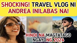 SHOCKING TRAVEL VLOG NI ANDREA BRILLANTES KASAMA SI DANIEL PADILLA INILABAS NA [upl. by Brawner296]