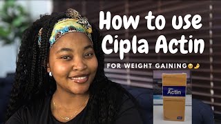 HOW TO TAKE CIPLA ACTIN EFFECTIVELY TO GAIN WEIGHT LEARN FROM MY MISTAKES🙂 [upl. by Leile]