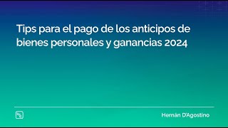 Tips para el pago de los anticipos de bienes personales y ganancias 2024 [upl. by Kentiggerma]