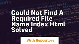 could not find a required file name index html solved [upl. by Christoffer]