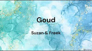 Goud ‐ Suzan amp Freek LYRICSSONGTEKST [upl. by Ardnalac229]