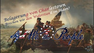 Belagerung von Charlestown  Brechen wir den Widerstand im Süden  quotWe the Peoplequot Folge 10 [upl. by Ednew]