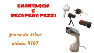 smontaggio e recupero pezzi ferro da stiro ariete 4167 [upl. by Erving417]