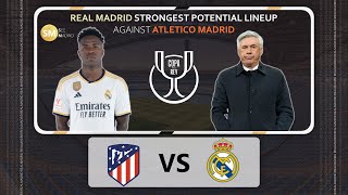 CHAMPIONS Real Madrid Strongest Potential Lineup Against Atletico Madrid  COPA DEL REY  Vini Jr [upl. by Airenahs]