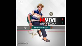 Mvivi weynsizwa ft Mxwayisi ngikhethe wena [upl. by Yennej]