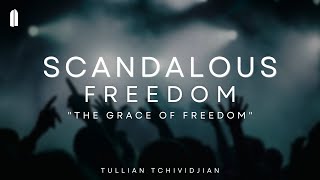 The Grace of Freedom  Tullian Tchividjian  quotScandalous Freedom Part 01quot [upl. by Reamonn]