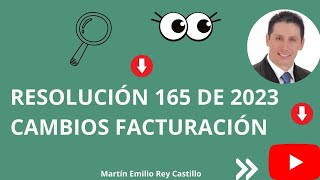 CAMBIOS EN FACTURACIÓN QUE TRAJO LA RESOLUCIÓN 165 DE 2023 FACTURACIÓN ELECTRONICA [upl. by Adley]