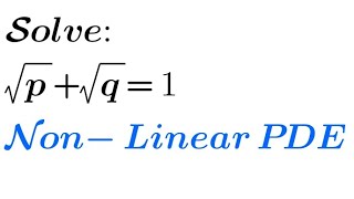 Solve √p √q 1  NonLinear PDE 1st Standard Form [upl. by Nylsoj780]