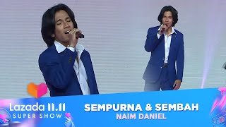 Naim Daniel  Sempurna amp Sembah  Lazada 1111 Super Show [upl. by Almeta213]