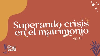 Superando crisis en el matrimonio  Omega Podcast Ep11 [upl. by Orabelle]