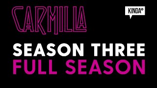 Carmilla  Season Three FULL SEASON  KindaTV [upl. by Flanna428]