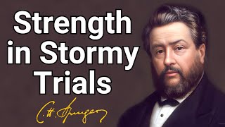 Strength in Stormy Trials  Charles Spurgeon  Devotional  Morning amp Evening Daily Readings [upl. by Sammons]