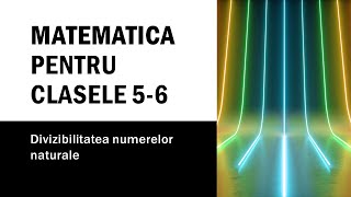 Matematica  Clasele 56  Lectia 4  Divizibilitatea numerelor naturaleDivizor multiplu [upl. by Ennaul]