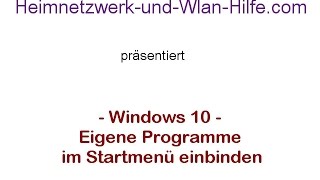 Startmenü anpassen Eigene Programme und Apps im Startmenü von Windows 10 einbinden [upl. by Onibag]