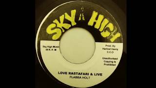 Flabba Holt– Love Rastafari amp Live amp Version Sky High 197 [upl. by Capp]