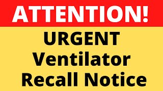 One DEAD Two Injured URGENT Ventilator Recall Notice [upl. by Neelyk]