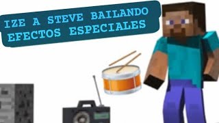 MINECRAFT IZE A STEVE BAILANDO CON EFECTOS ESPECIALES [upl. by Naoh]