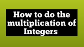 How to do the multiplication of integers [upl. by Assiluj705]