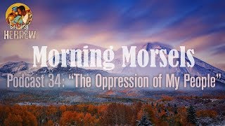 Morning Morsels 034 The Oppression of My People [upl. by Goober]