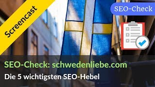 SEOCheck  SEOAnalyse Die Top 5 SEOHebel für schwedenliebecom 001 [upl. by Perl]