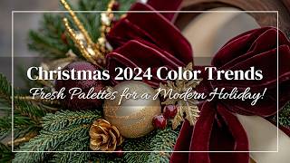 Christmas 2024 Color Trends Fresh Palettes for a Modern Holiday [upl. by Arukas640]