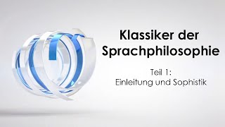 Klassiker der Sprachphilosophie 1 Einleitung und Sophistik [upl. by Jerrine]