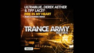 Ultrablue Derek Aether amp Tiff Lacey  Fire In My Heart Matt Chowski Remix [upl. by Ellicott]