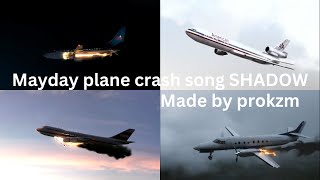 Mayday plane crash song SHADOW [upl. by Anahir]