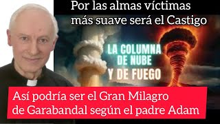 ASÍ PODRÍA SER EL GRAN MILAGRO DE GARABANDAL SEGÚN EL PADRE ADAM SKWARCZYNSKI [upl. by Clerissa]