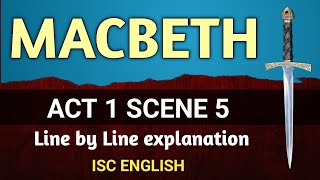 MACBETH  Act 1 Scene 5  Line by Line explanation  ISC English  Shakespeare  English For All [upl. by Adnwahsat]