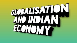 Globalisation and the Indian Economy  Econmics Class 10 [upl. by Aelyak]